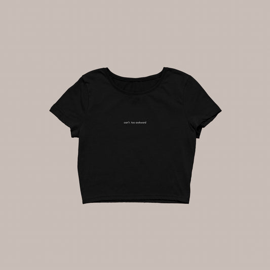Can’t. Too Awkward (Embroidery Baby Tee) (240 GSM premium) (BLACK)